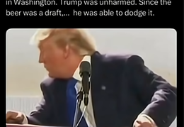 A beer was thrown at the President